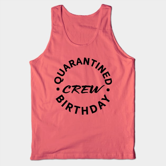 Quarantined Birthday Crew 2 Tank Top by centeringmychi